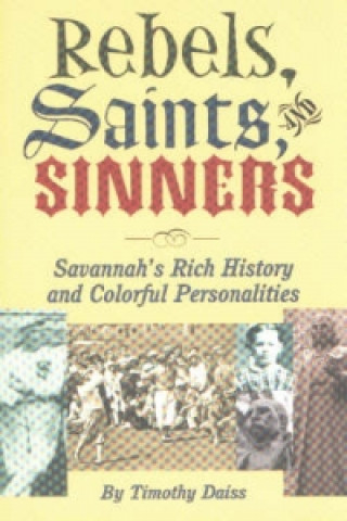 Könyv Rebels, Saints and Sinners Timothy Daiss
