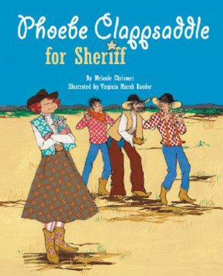 Buch Phoebe Clappsaddle For Sheriff Melanie Chrismer