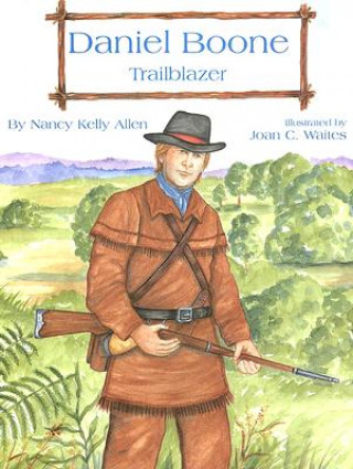 Könyv Daniel Boone - Trailblazer Nancy Kelly Allen