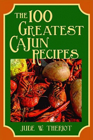 Könyv 100 Greatest Cajun Recipes Jude W. Theriot
