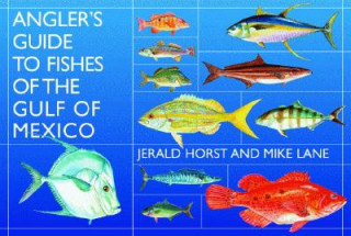 Carte Angler's Guide to Fishes of the Gulf of Mexico Jerald Horst
