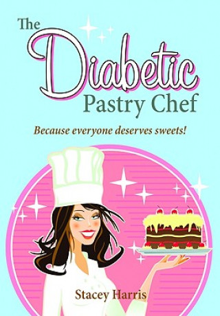 Book Diabetic Pastry Chef Stacey Harris