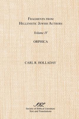 Carte Fragments from Hellenistic Jewish Authors, Volume IV, Orphica C. Holladay