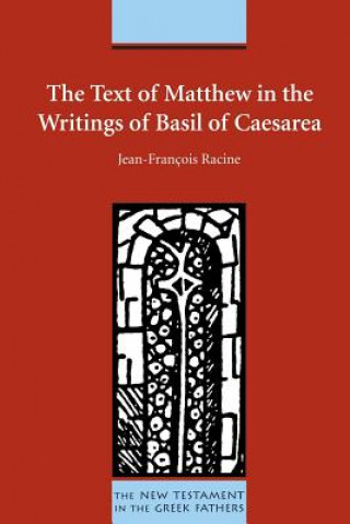 Könyv Text of Matthew in the Writings of Basil of Caesarea Jean-Francoise Racine