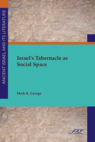 Книга Israel's Tabernacle as Social Space Mark K. George