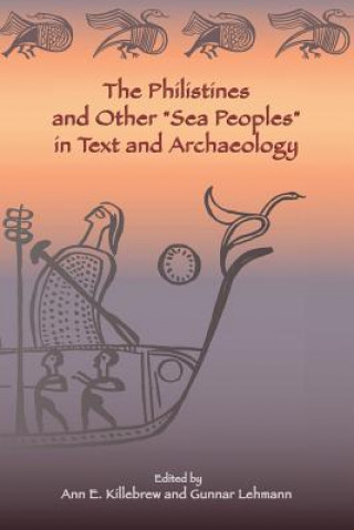 Buch Philistines and Other "Sea Peoples" in Text and Archaeology Ann E. Killebrew