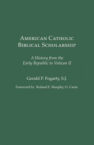 Carte American Catholic Biblical Scholarship Gerald P. Fogarty