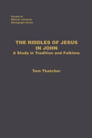 Könyv Riddles of Jesus in John Tom Thatcher