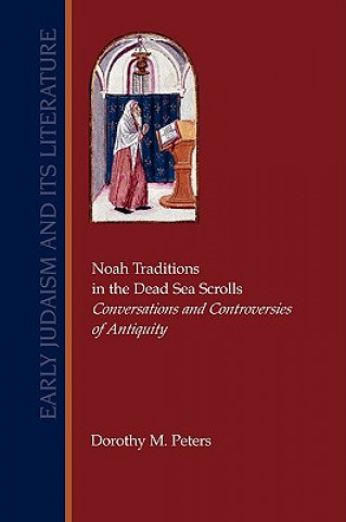 Książka Noah Traditions in the Dead Sea Scrolls Dorothy M. Peters