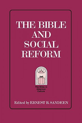 Könyv Bible and Social Reform Ernest R. Sandeen