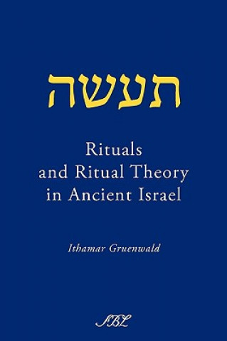 Libro Rituals and Ritual Theory in Ancient Israel Ithamar Gruenwald