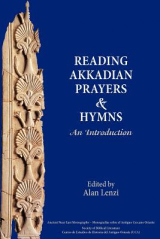 Carte Reading Akkadian Prayers and Hymns Alan Lenzi