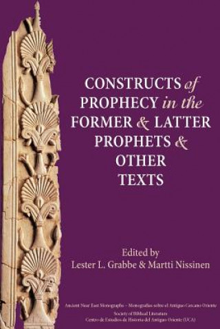 Książka Constructs of Prophecy in the Former and Latter Prophets and Other Texts Lester L. Grabbe