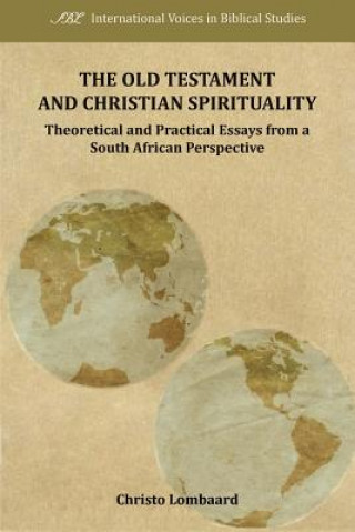 Carte Old Testament and Christian Spirituality Christo Lombaard
