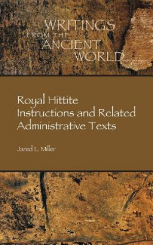 Könyv Royal Hittite Instructions and Related Administrative Texts Jared Miller