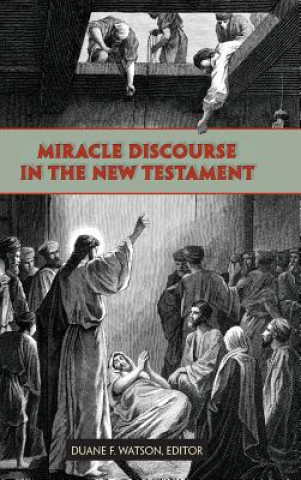 Kniha Miracle Discourse in the New Testament Duane F. Watson