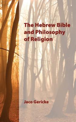 Könyv Hebrew Bible and Philosophy of Religion Jaco Gericke