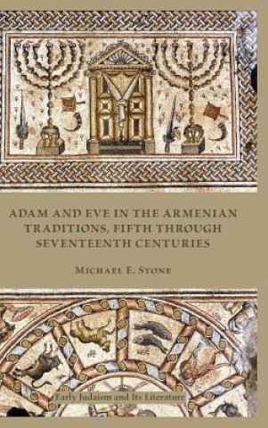 Kniha Adam and Eve in the Armenian Traditions, Fifth through Seventeenth Centuries Michael E. Stone