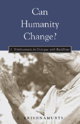 Knjiga Can Humanity Change? J. Krishnamurti
