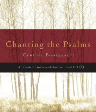 Könyv Chanting the Psalms Cynthia Bourgeault