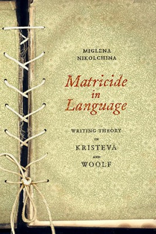 Könyv Matricide in Language Miglena Nikolchina