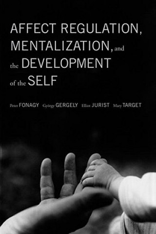 Kniha Affect Regulation, Mentalization, and the Development of the Self Peter Fonagy