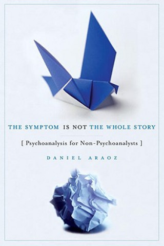 Könyv Symptom is Not the Whole Story Daniel L. Araoz