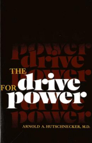 Kniha Drive for Power Arnold A. Hutschnecker