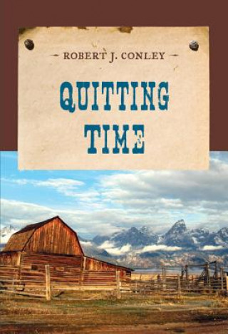 Knjiga Quitting Time Robert J. Conley