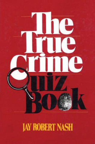 Kniha True Crime Quiz Book Jay Robert Nash