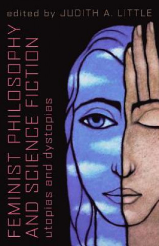 Книга Feminist Philosophy And Science Fiction Judith A. Little