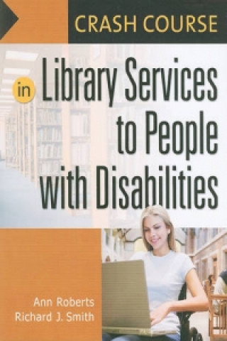 Książka Crash Course in Library Services to People with Disabilities Richard J. Smith