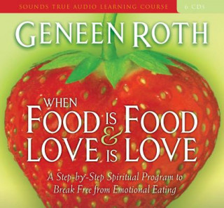 Audio Where Food is Food and Love is Love Geneen Roth