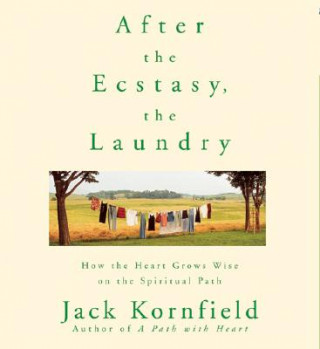 Audio After the Ecstasy, the Laundry Jack Kornfield