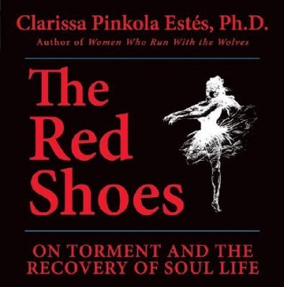 Аудио Red Shoes Clarissa Pinkola Estés