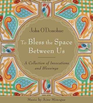 Audio To Bless the Space Between Us John O'Donohue