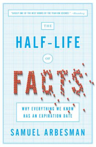 Carte Half Life Of Facts Samuel Arbesman