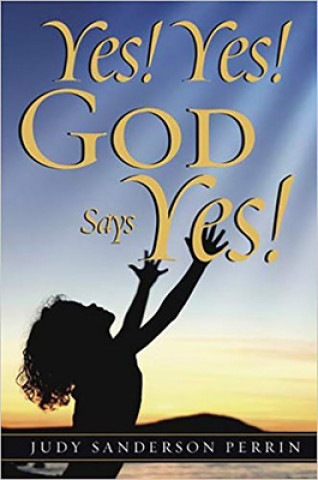 Kniha Yes! Yes! God Says Yes! Judy Sanderson Perrin