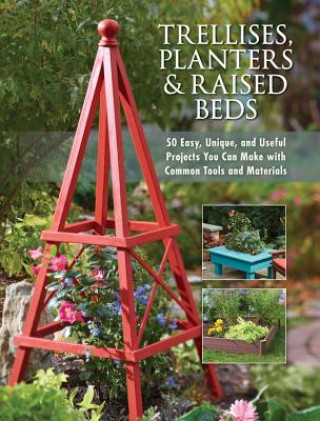 Knjiga Trellises, Planters & Raised Beds Editors of Cool Springs Press