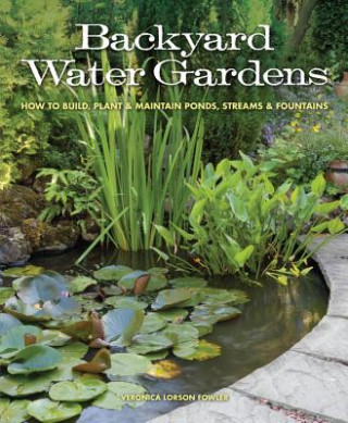Kniha Backyard Water Gardens Veronica Lorson Fowler