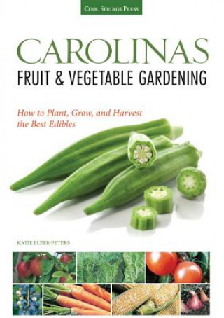 Книга Carolinas Fruit & Vegetable Gardening Katie Elzer-Peters