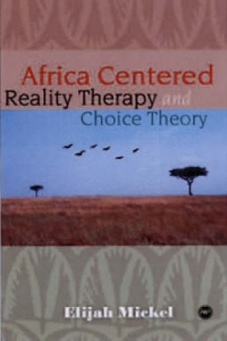 Kniha Africa-centered Reality Therapy And Choice Theory Elijah Michel