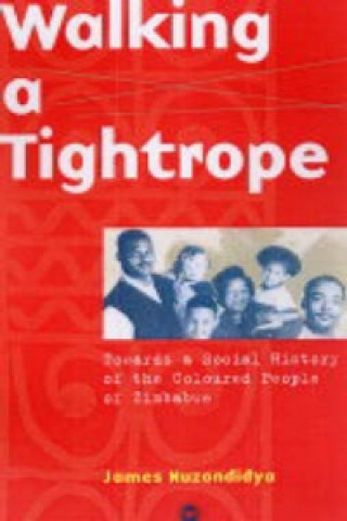 Kniha Walking A Tightrope James Muzondidya