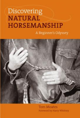 Könyv Discovering Natural Horsemanship Tom Moates
