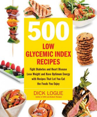 Kniha 500 Low Glycemic Index Recipes Dick Logue