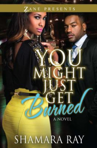 Libro You Might Just Get Burned Shamara Ray