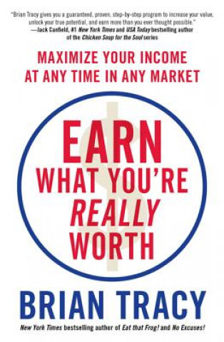 Kniha Earn What You're Really Worth Brian Tracy