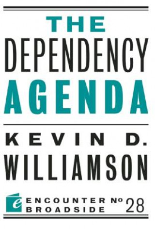 Knjiga Dependency Agenda Kevin D. Williamson