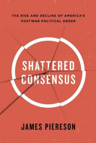 Könyv Shattered Consensus James Piereson