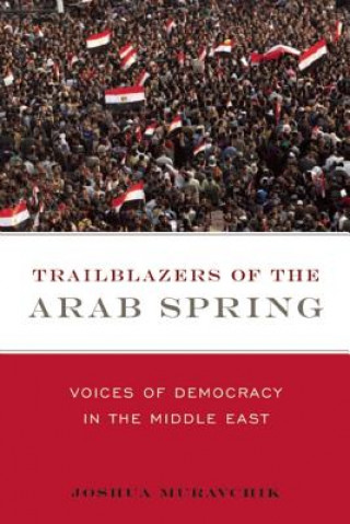 Buch Trailblazers of the Arab Spring Joshua Muravchik